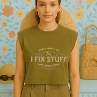 ThatS What I Do I Fix Stuff And I Know Things Garment-Dyed Women's Muscle Tee