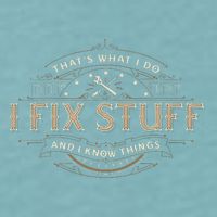 ThatS What I Do I Fix Stuff And I Know Things Sueded Cloud Jersey T-Shirt