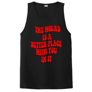 The World Is A Better Place With You In It Happiness Great Gift PosiCharge Competitor Tank