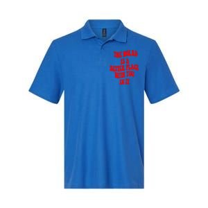 The World Is A Better Place With You In It Happiness Great Gift Softstyle Adult Sport Polo