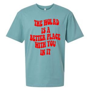 The World Is A Better Place With You In It Happiness Great Gift Sueded Cloud Jersey T-Shirt