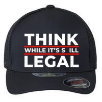 Think While It's Legal Flexfit Unipanel Trucker Cap