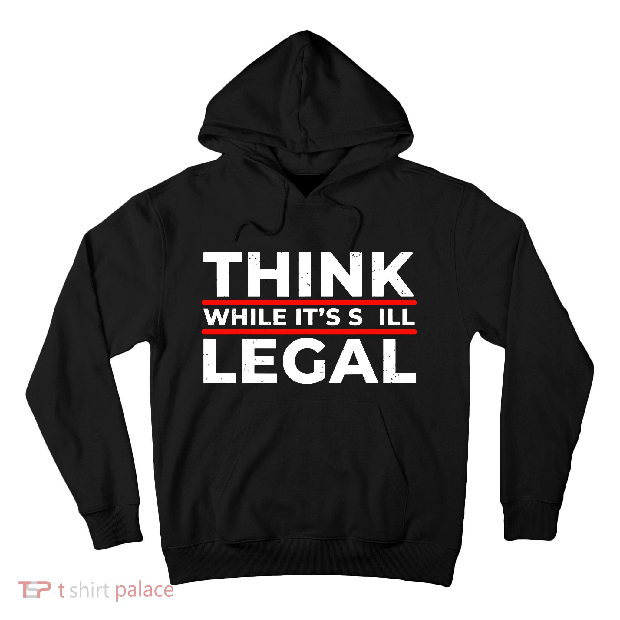 Think While It's Legal Tall Hoodie