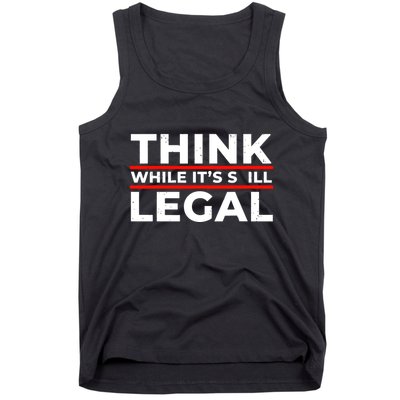 Think While It's Legal Tank Top