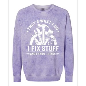 That's What I Do I Fix Stuff And I Know Things Funny Saying Colorblast Crewneck Sweatshirt