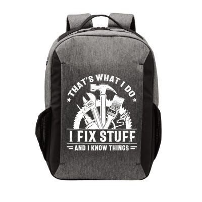 That's What I Do I Fix Stuff And I Know Things Funny Saying Vector Backpack