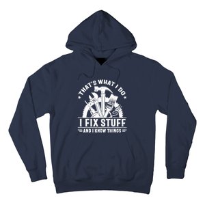 That's What I Do I Fix Stuff And I Know Things Funny Saying Hoodie