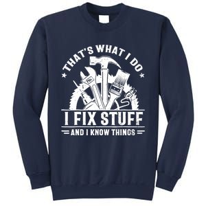 That's What I Do I Fix Stuff And I Know Things Funny Saying Sweatshirt