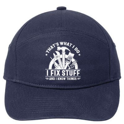 That's What I Do I Fix Stuff And I Know Things Funny Saying 7-Panel Snapback Hat