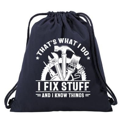 That's What I Do I Fix Stuff And I Know Things Funny Saying Drawstring Bag