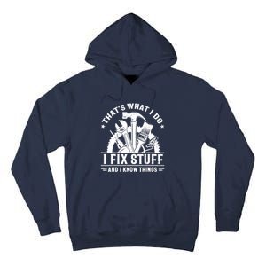 That's What I Do I Fix Stuff And I Know Things Funny Saying Tall Hoodie