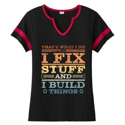 That's What I Do I Fix Stuff And I Build Things Ladies Halftime Notch Neck Tee