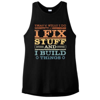 That's What I Do I Fix Stuff And I Build Things Ladies PosiCharge Tri-Blend Wicking Tank