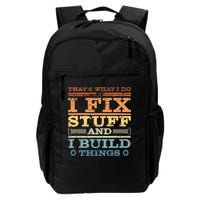 That's What I Do I Fix Stuff And I Build Things Daily Commute Backpack