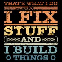 That's What I Do I Fix Stuff And I Build Things Daily Commute Backpack