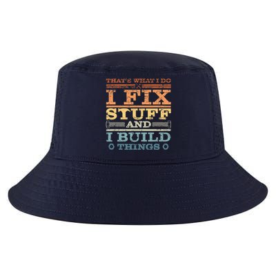 That's What I Do I Fix Stuff And I Build Things Cool Comfort Performance Bucket Hat