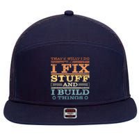 That's What I Do I Fix Stuff And I Build Things 7 Panel Mesh Trucker Snapback Hat