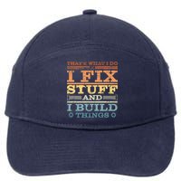That's What I Do I Fix Stuff And I Build Things 7-Panel Snapback Hat