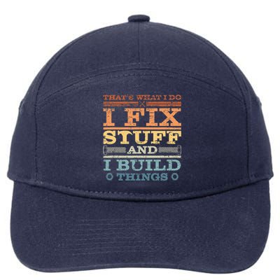 That's What I Do I Fix Stuff And I Build Things 7-Panel Snapback Hat