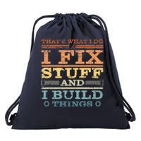 That's What I Do I Fix Stuff And I Build Things Drawstring Bag