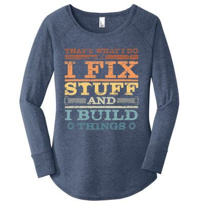 That's What I Do I Fix Stuff And I Build Things Women's Perfect Tri Tunic Long Sleeve Shirt