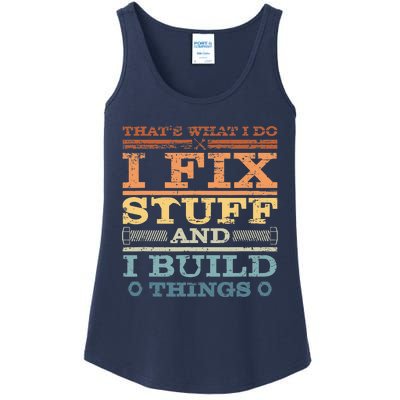 That's What I Do I Fix Stuff And I Build Things Ladies Essential Tank