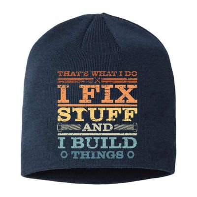 That's What I Do I Fix Stuff And I Build Things Sustainable Beanie