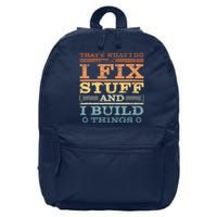 That's What I Do I Fix Stuff And I Build Things 16 in Basic Backpack