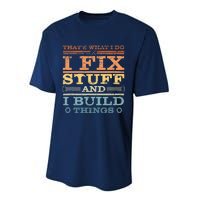 That's What I Do I Fix Stuff And I Build Things Performance Sprint T-Shirt