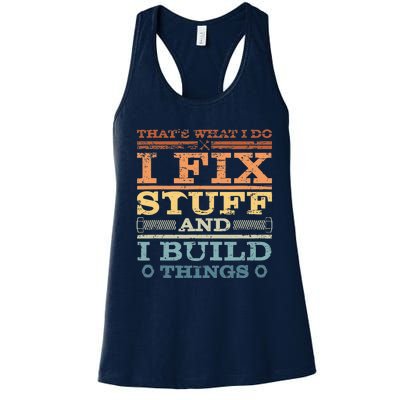 That's What I Do I Fix Stuff And I Build Things Women's Racerback Tank