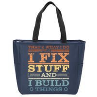 That's What I Do I Fix Stuff And I Build Things Zip Tote Bag