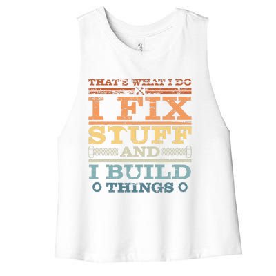 That's What I Do I Fix Stuff And I Build Things Women's Racerback Cropped Tank