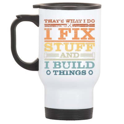 That's What I Do I Fix Stuff And I Build Things Stainless Steel Travel Mug