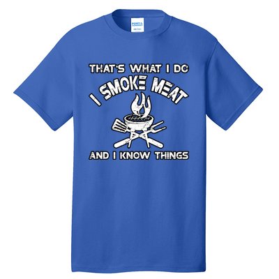 Thats What I Do I Smoke Meat And I Know Things Bbq Grilling Funny Gift Tall T-Shirt