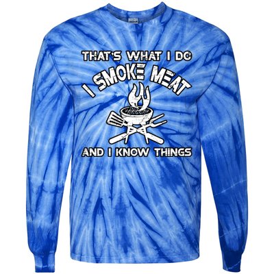 Thats What I Do I Smoke Meat And I Know Things Bbq Grilling Funny Gift Tie-Dye Long Sleeve Shirt