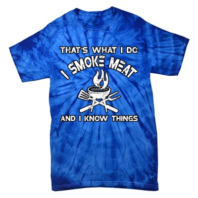 Thats What I Do I Smoke Meat And I Know Things Bbq Grilling Funny Gift Tie-Dye T-Shirt