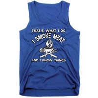 Thats What I Do I Smoke Meat And I Know Things Bbq Grilling Funny Gift Tank Top