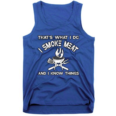 Thats What I Do I Smoke Meat And I Know Things Bbq Grilling Funny Gift Tank Top