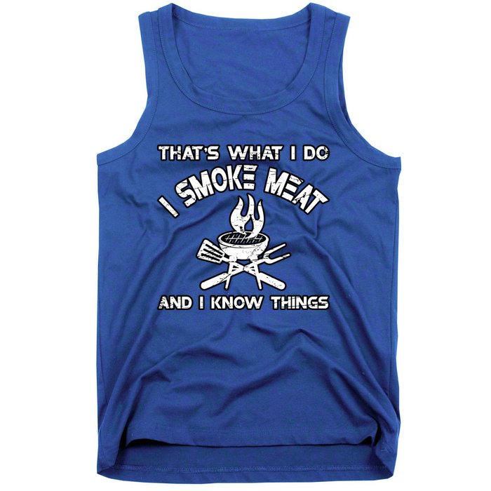 Thats What I Do I Smoke Meat And I Know Things Bbq Grilling Funny Gift Tank Top