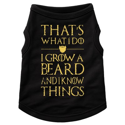 Thats What I Do I Grow A Beard And I Know Things Doggie Tank