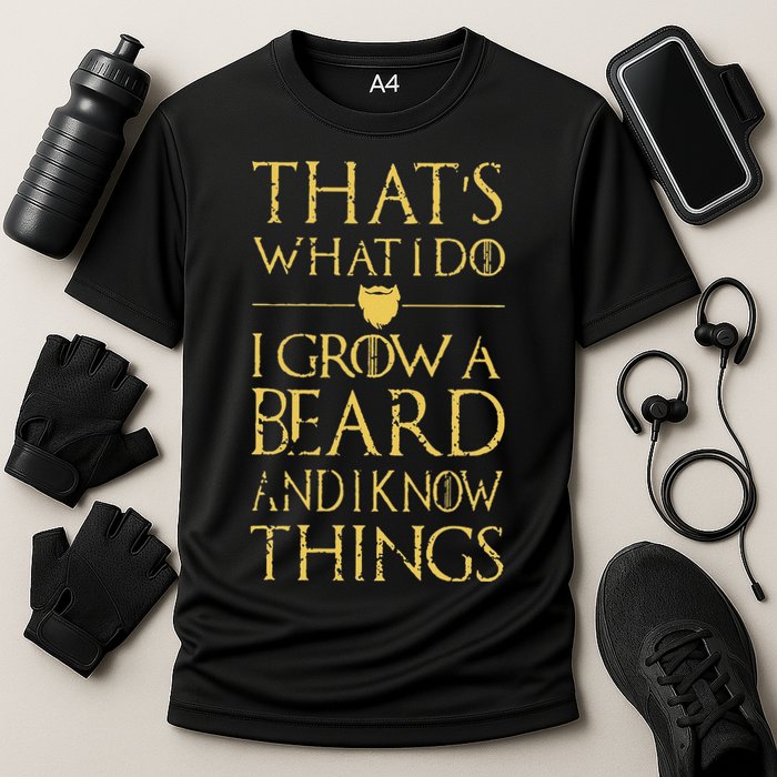 Thats What I Do I Grow A Beard And I Know Things Cooling Performance Crew T-Shirt
