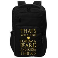Thats What I Do I Grow A Beard And I Know Things Impact Tech Backpack