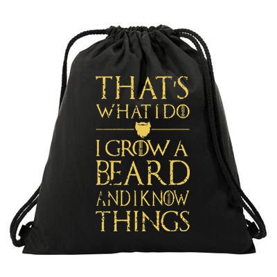 Thats What I Do I Grow A Beard And I Know Things Drawstring Bag