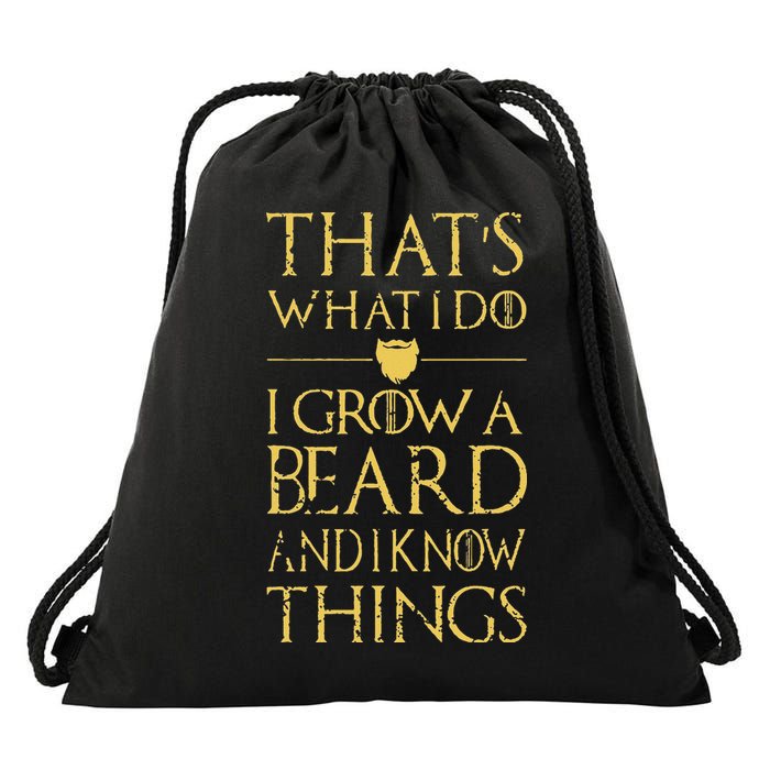 Thats What I Do I Grow A Beard And I Know Things Drawstring Bag