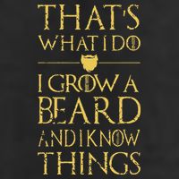 Thats What I Do I Grow A Beard And I Know Things Hat