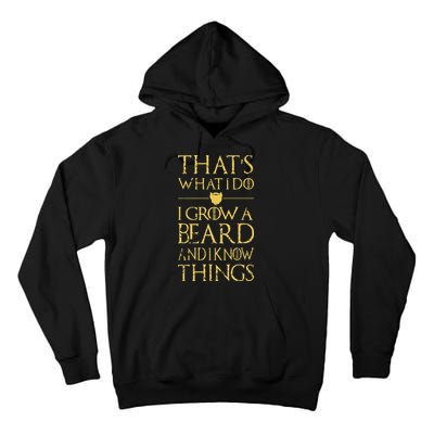 Thats What I Do I Grow A Beard And I Know Things Tall Hoodie