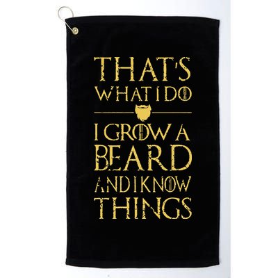 Thats What I Do I Grow A Beard And I Know Things Golf Towel