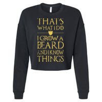 Thats What I Do I Grow A Beard And I Know Things Cropped Pullover Crew