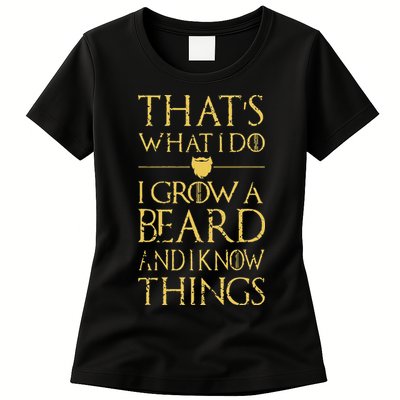 Thats What I Do I Grow A Beard And I Know Things Womens T-Shirt