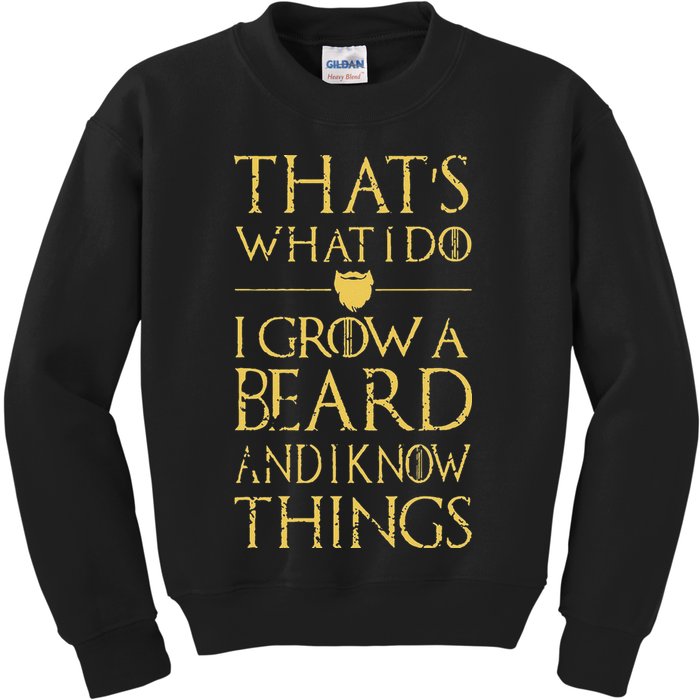 Thats What I Do I Grow A Beard And I Know Things Kids Sweatshirt